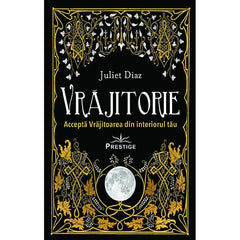 Vrajitorie. Accepta Vrajitoarea din interiorul tau, de Juliet Diaz - Publisol.ro
