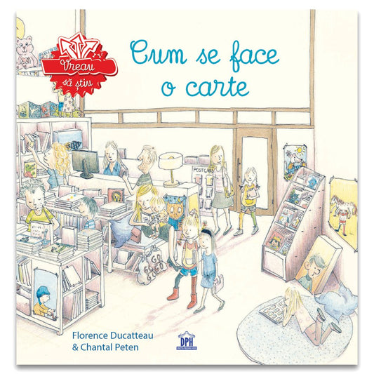 VREAU SA STIU - CUM SE FACE O CARTE, de Florence Ducatteau - Publisol.ro