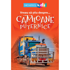 Vreau sa stiu despre... Camioane Puternice, de Brenda Stones (adaptare) - Publisol.ro