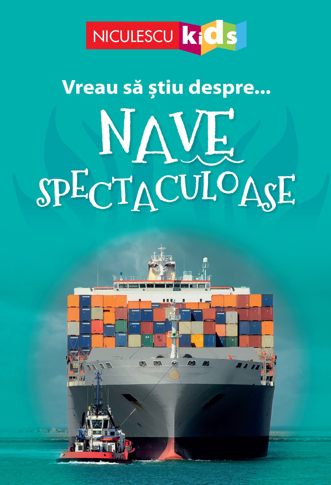 Vreau sa stiu despre... Nave Spectaculoase, de Sarah Snashall (adaptare) - Publisol.ro