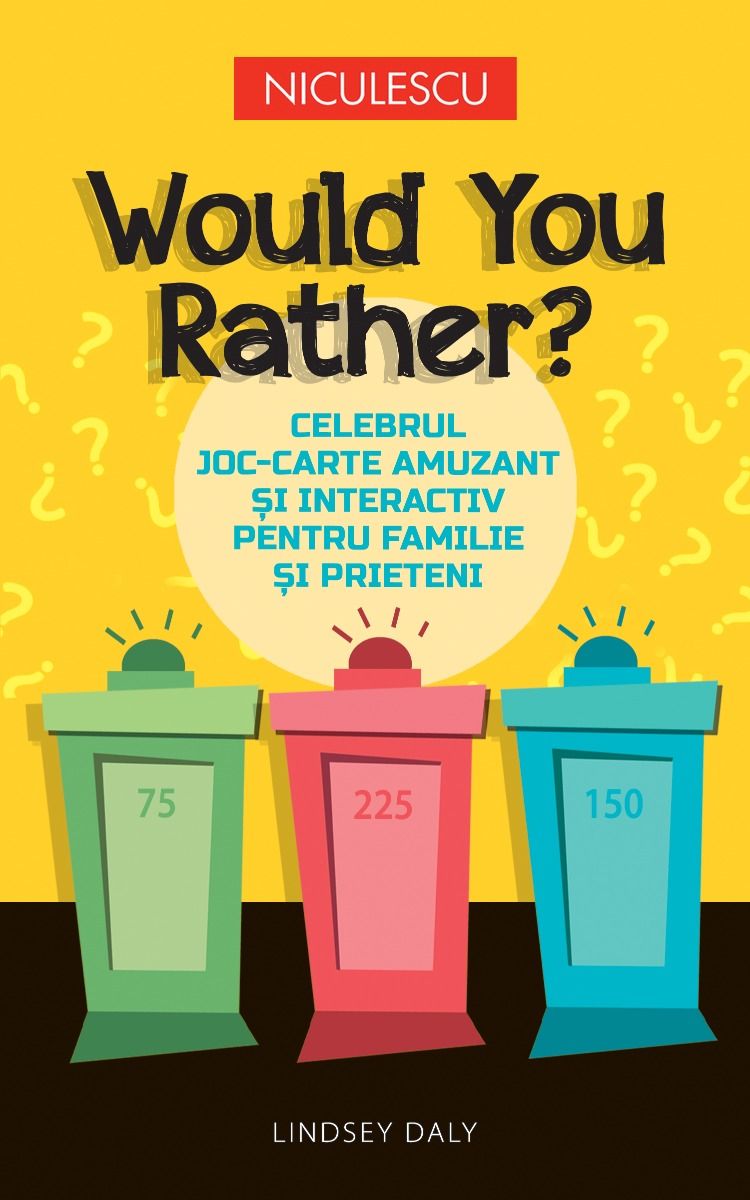 Would You Rather? Celebrul joc - carte amuzant si interactiv pentru familie si prieteni, de Lindsey Daly - Publisol.ro