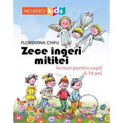Zece ingeri mititei. Lecturi pentru copii 6 - 14 ani, de Florentina Chifu - Publisol.ro