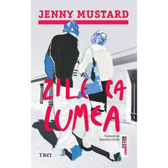 Zile ca lumea, de Jenny Mustard - Publisol.ro