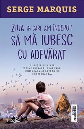 Ziua în care am început să mă iubesc cu adevărat, de Serge Marquis - Publisol.ro