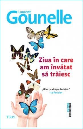 Ziua în care am învățat să trăiesc, de Laurent Gounelle - Publisol.ro