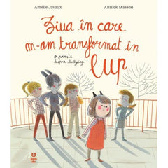 Ziua în care m - am transformat în lup, de Amélie Javaux - Publisol.ro