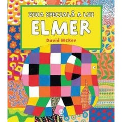 Ziua specială a lui Elmer, de David McKee - Publisol.ro