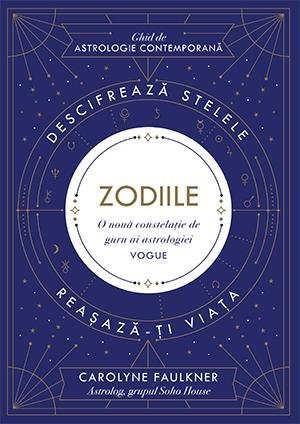 Zodiile. Descifrează stelele. Reașază - ți viața, de Carolyne Faulkner - Publisol.ro