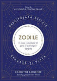 Zodiile. Descifrează stelele. Reașază - ți viața, de Carolyne Faulkner - Publisol.ro