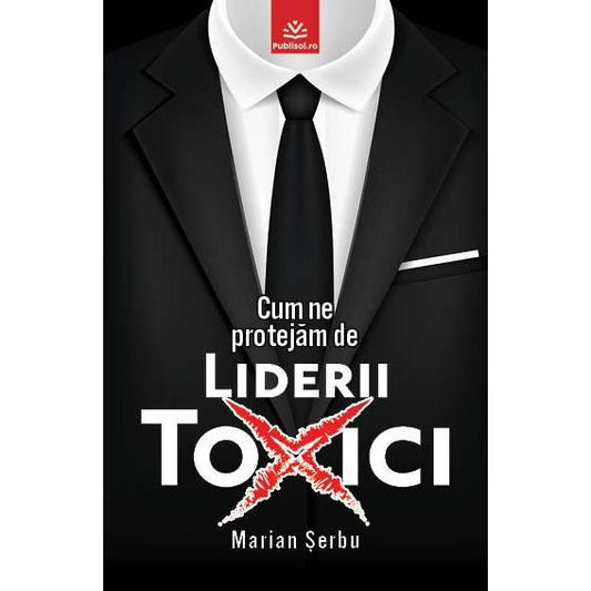 Coperta cartii 'Cum ne protejam de liderii toxici' de Marian Serbu, cu design modern in tonuri de gri.