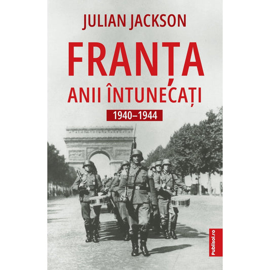 Franta - Anii Intunecati - Julian Jackson - Publisol.ro